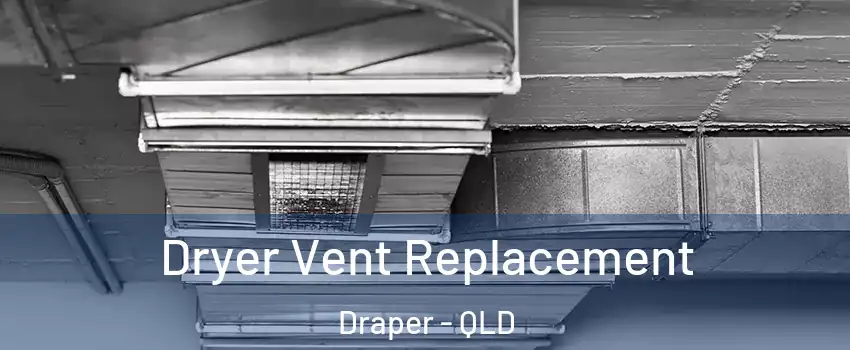 Dryer Vent Replacement Draper - QLD
