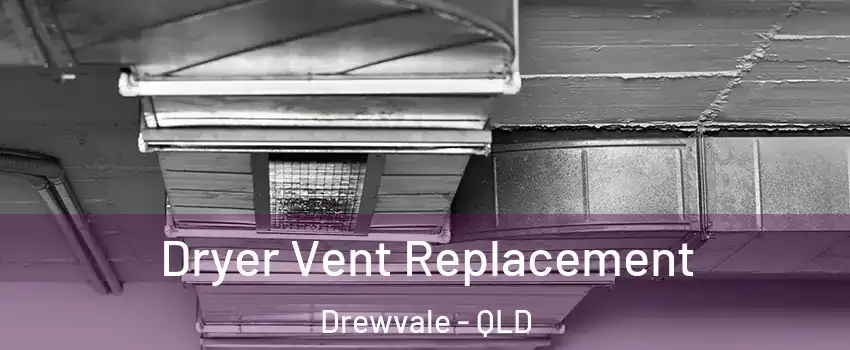 Dryer Vent Replacement Drewvale - QLD