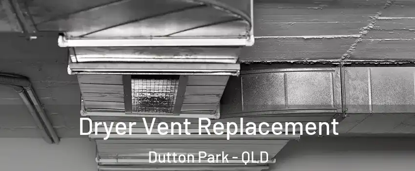 Dryer Vent Replacement Dutton Park - QLD