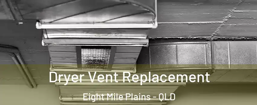Dryer Vent Replacement Eight Mile Plains - QLD