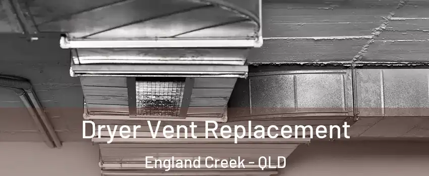 Dryer Vent Replacement England Creek - QLD