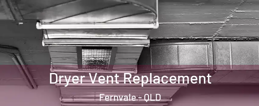 Dryer Vent Replacement Fernvale - QLD