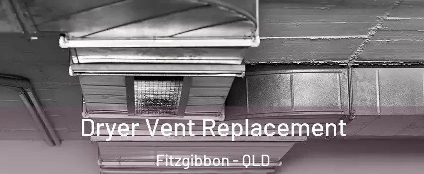 Dryer Vent Replacement Fitzgibbon - QLD