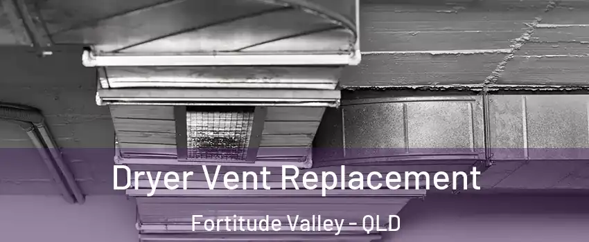 Dryer Vent Replacement Fortitude Valley - QLD