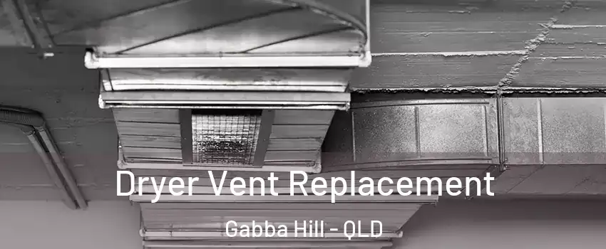 Dryer Vent Replacement Gabba Hill - QLD