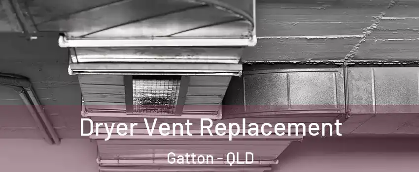  Dryer Vent Replacement Gatton - QLD