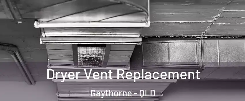 Dryer Vent Replacement Gaythorne - QLD