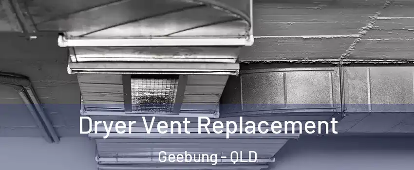 Dryer Vent Replacement Geebung - QLD