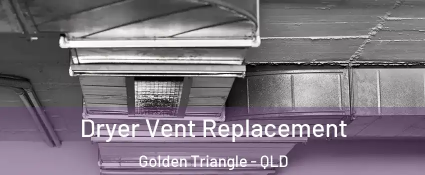 Dryer Vent Replacement Golden Triangle - QLD