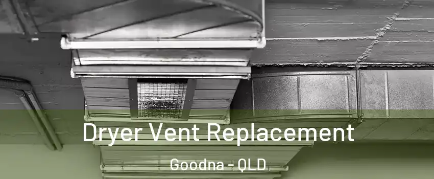 Dryer Vent Replacement Goodna - QLD