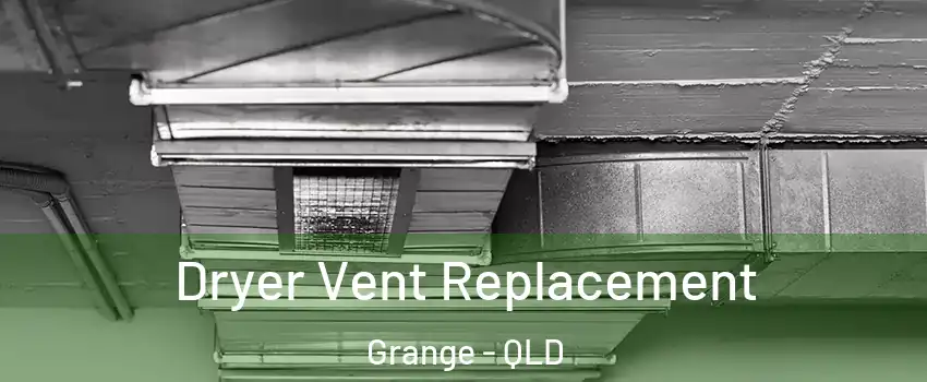 Dryer Vent Replacement Grange - QLD