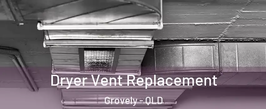 Dryer Vent Replacement Grovely - QLD