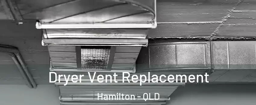 Dryer Vent Replacement Hamilton - QLD