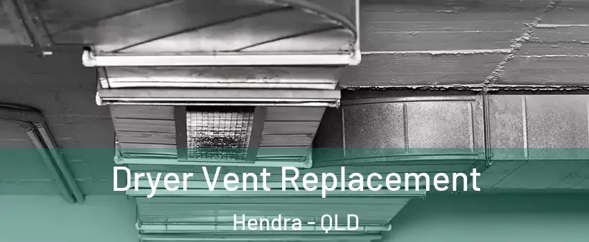  Dryer Vent Replacement Hendra - QLD