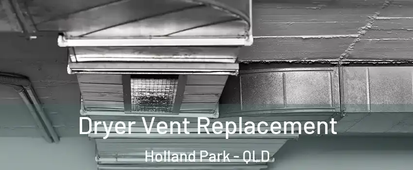 Dryer Vent Replacement Holland Park - QLD