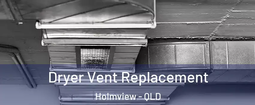 Dryer Vent Replacement Holmview - QLD