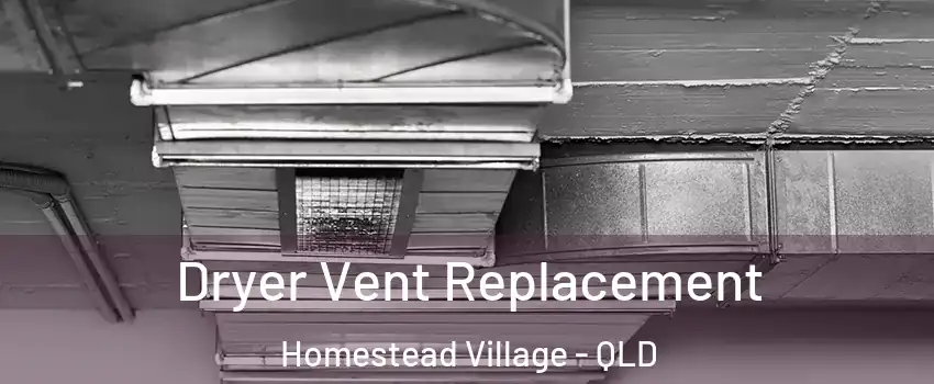 Dryer Vent Replacement Homestead Village - QLD