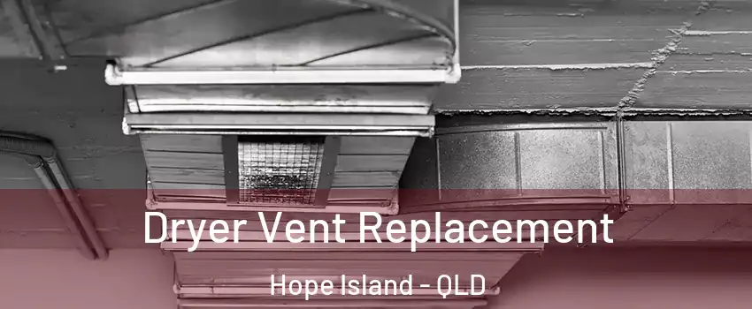Dryer Vent Replacement Hope Island - QLD
