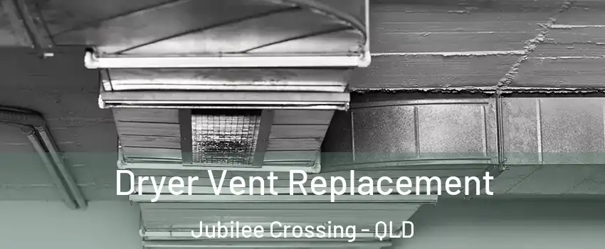  Dryer Vent Replacement Jubilee Crossing - QLD