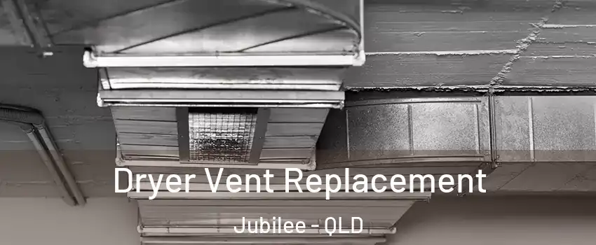 Dryer Vent Replacement Jubilee - QLD