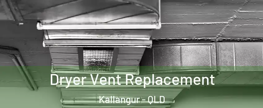 Dryer Vent Replacement Kallangur - QLD