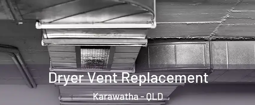 Dryer Vent Replacement Karawatha - QLD