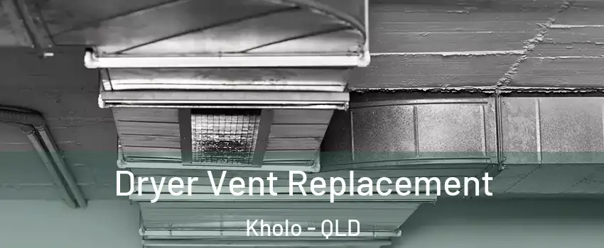  Dryer Vent Replacement Kholo - QLD
