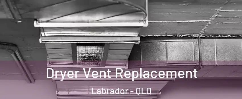 Dryer Vent Replacement Labrador - QLD