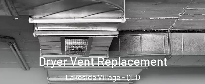 Dryer Vent Replacement Lakeside Village - QLD