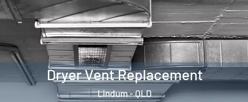 Dryer Vent Replacement Lindum - QLD