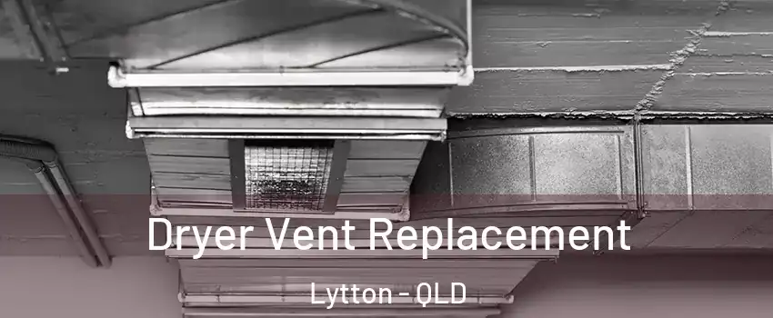 Dryer Vent Replacement Lytton - QLD