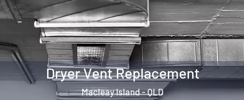 Dryer Vent Replacement Macleay Island - QLD