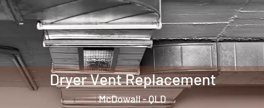 Dryer Vent Replacement McDowall - QLD