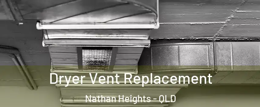 Dryer Vent Replacement Nathan Heights - QLD