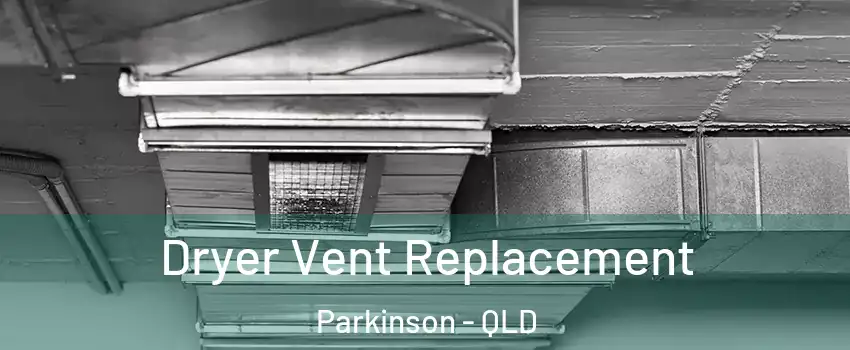 Dryer Vent Replacement Parkinson - QLD