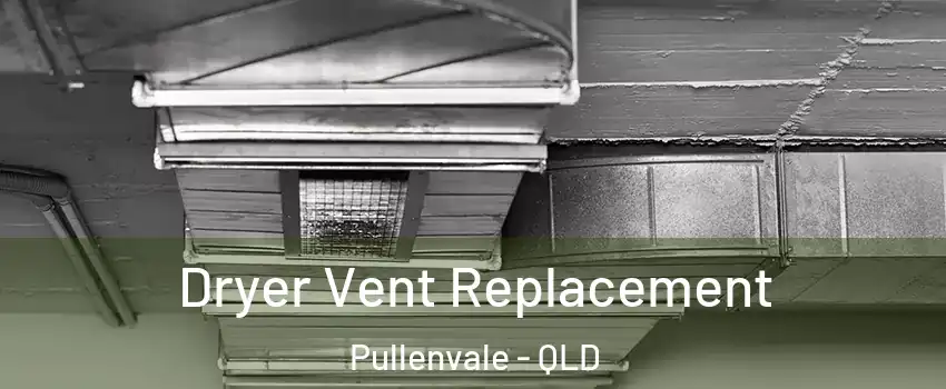 Dryer Vent Replacement Pullenvale - QLD