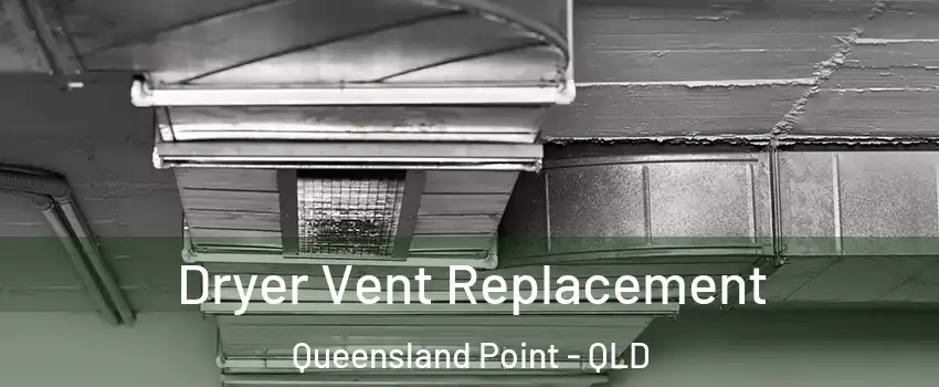 Dryer Vent Replacement Queensland Point - QLD