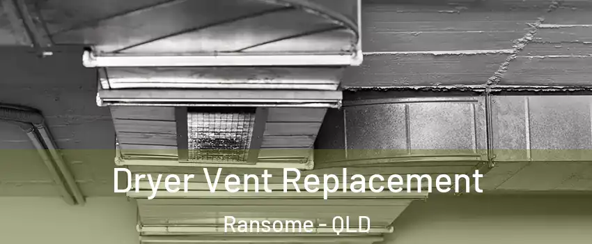 Dryer Vent Replacement Ransome - QLD
