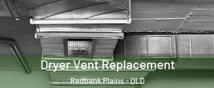 Dryer Vent Replacement Redbank Plains - QLD