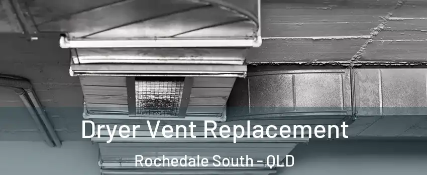 Dryer Vent Replacement Rochedale South - QLD