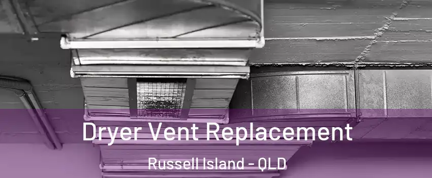 Dryer Vent Replacement Russell Island - QLD