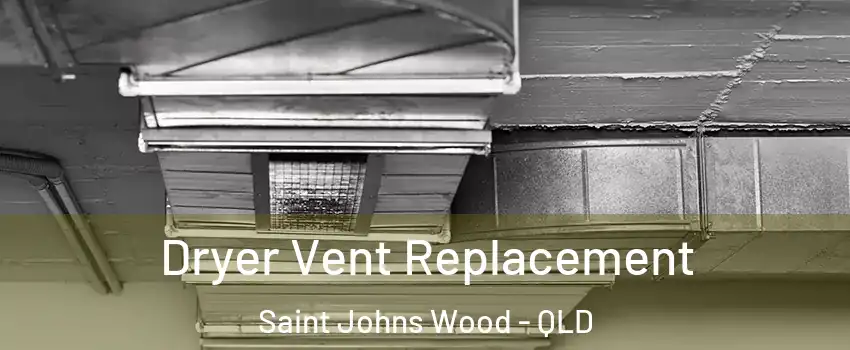 Dryer Vent Replacement Saint Johns Wood - QLD