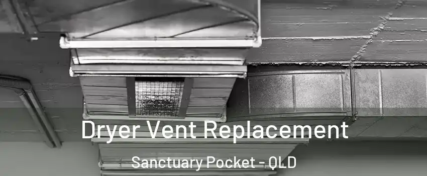 Dryer Vent Replacement Sanctuary Pocket - QLD