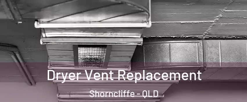 Dryer Vent Replacement Shorncliffe - QLD
