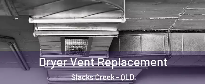 Dryer Vent Replacement Slacks Creek - QLD