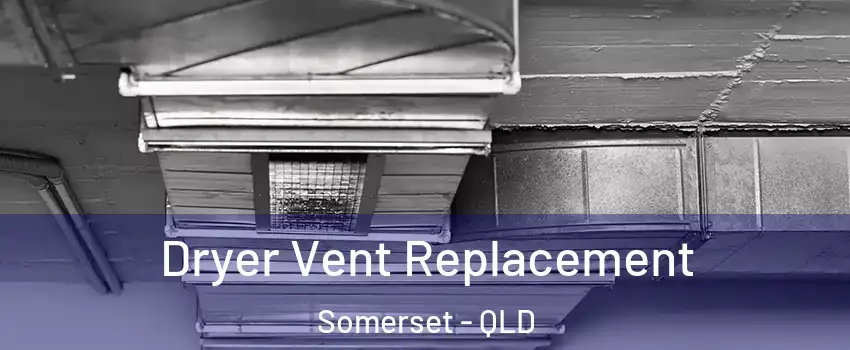 Dryer Vent Replacement Somerset - QLD
