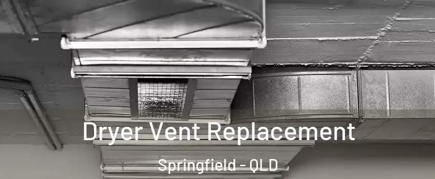  Dryer Vent Replacement Springfield - QLD