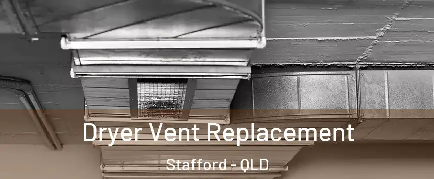 Dryer Vent Replacement Stafford - QLD