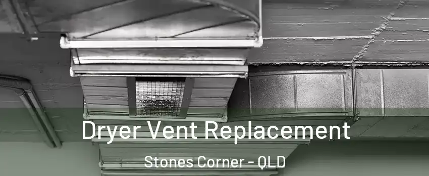 Dryer Vent Replacement Stones Corner - QLD