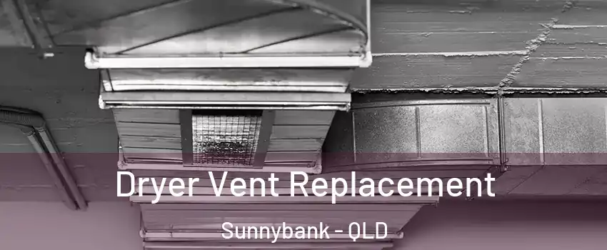 Dryer Vent Replacement Sunnybank - QLD